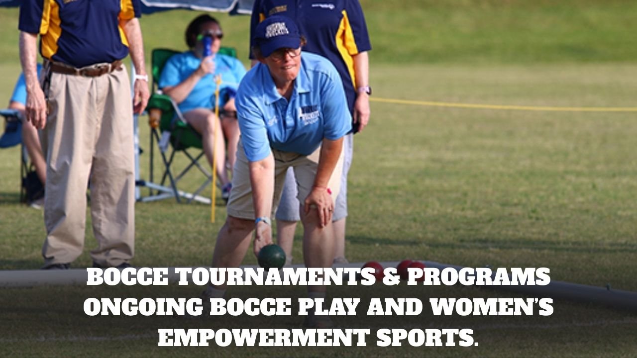 Bocce Tournaments & Programs – Ongoing bocce play and women’s empowerment sports.