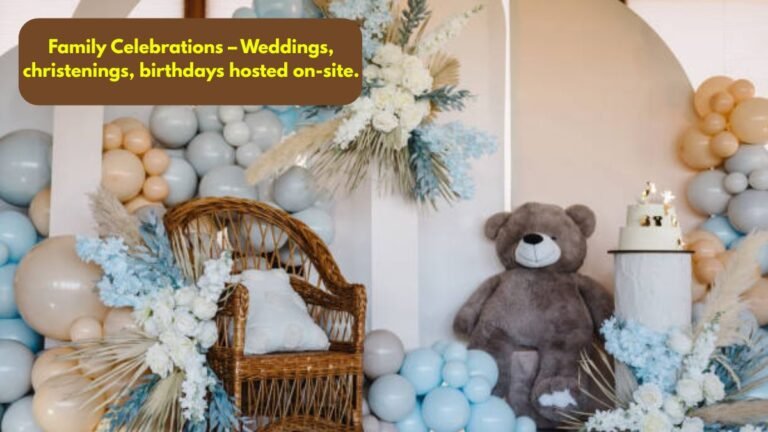 Family Celebrations – Weddings, christenings, birthdays hosted on-site.