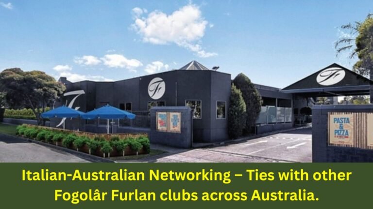 Italian-Australian Networking – Ties with other Fogolâr Furlan clubs across Australia.