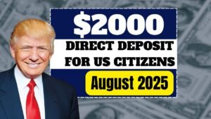 $2000 Direct Deposit for US Citizens in August 2025 – Eligibility & Payment Details