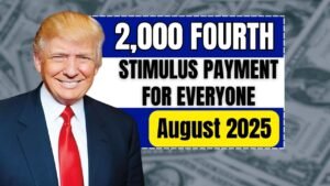 2,000 Fourth Stimulus Check for Everyone – August 2025 Full Payment Schedule
