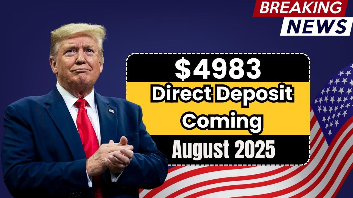 $4983 Direct Deposit Coming in August 2025 for Everyone