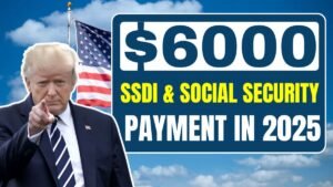 SSDI & Social Security 2025: Truth Behind the $6000 Payment News