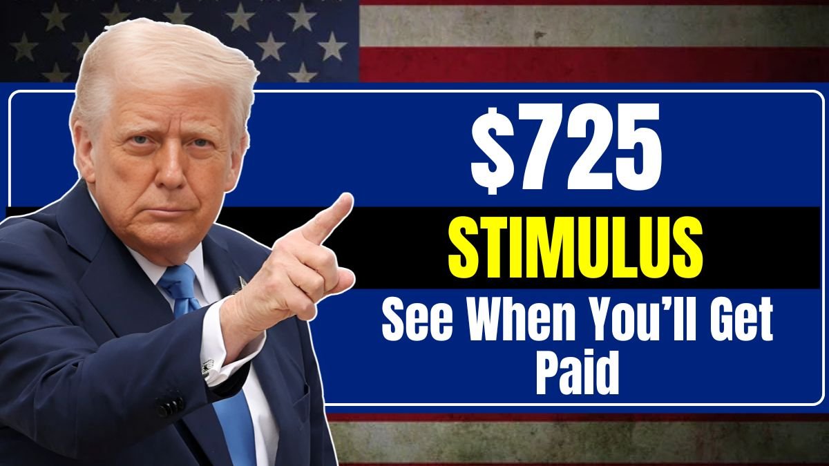 $725 Stimulus Checks Approved for August 2025 – See When You’ll Get Paid