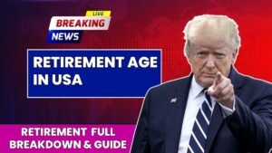 Retirement Age in USA to Rise from August 2025: Full Breakdown & Guide