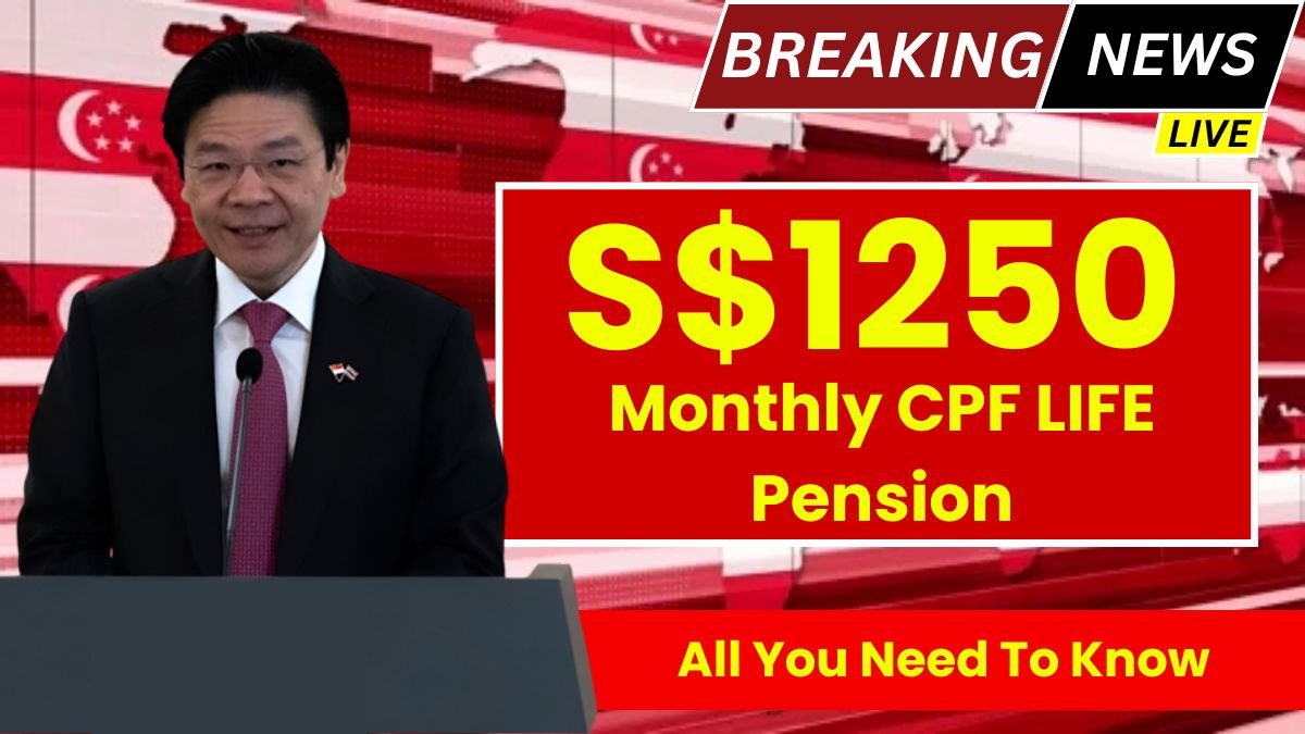 _S$1250 Monthly CPF LIFE Pension in Singapore All You Need To Know